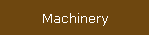 Machinery